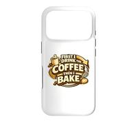 First I Drink The Coffee Then I Bake Sourdough Bread Baking Coque pour iPhone 17 Pro