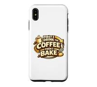 First I Drink The Coffee Then I Bake Sourdough Bread Baking Coque pour iPhone XS Max