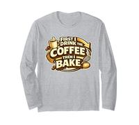 First I Drink The Coffee Then I Bake Sourdough Bread Baking Manche Longue