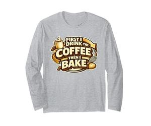 First I Drink The Coffee Then I Bake Sourdough Bread Baking Manche Longue