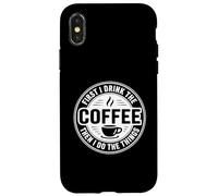 First I Drink The Coffee Then I Do The Things Coque pour iPhone X/XS