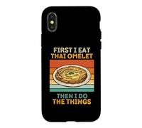 First I Eat Thai Omelette Then I Do The Things Food Lover Coque pour iPhone X/XS