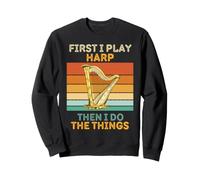 First I Play Harp Then I Do The Things Harp Vintage Sweatshirt