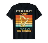 First I Play Harp Then I Do The Things Harp Vintage T-Shirt