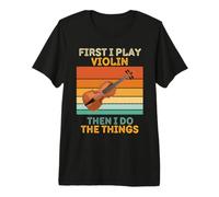 First I Play Violin Then I Do The Things Violon Vintage T-Shirt Haut de Gamme
