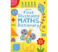 First Illustrated Maths Dictionary (Usborne Dictionaries): 1 (Illustrated Dictionaries and Thesauruses)
