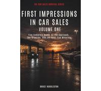 FIRST IMPRESSIONS IN CAR SALES Volume One: Five Complete Books on the Approach, the Greeting, and the First Five Minutes
