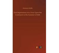 First Impressions On A Tour Upon The Continent In The Summer Of 1818