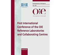 First International Conference Of The Oie Reference Laboratories And Collaborating Centres: 1st International Conference, Florianopolis, December 2006 (Developments In Biologicals)