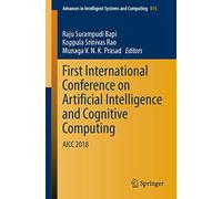 First International Conference on Artificial Intelligence and Cognitive Computing: Aicc 2018