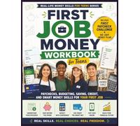 First Job Money Workbook for Teens: Paychecks, Budgeting, Saving, Credit, and Smart Money Skills for Your First Job