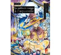 FIRST La méthode manga à l'aquarelle