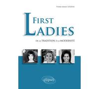 First Ladies. De la tradition à la modernité - Pierre-Marie Loizeau - Ellipses - broché - Essai