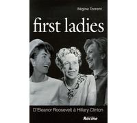 First Ladies : D'Eleanor Roosevelt à Hillary Clinton