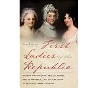 First Ladies of the Republic by Jeanne E. Abrams Jeanne E Abrams (Auteur)