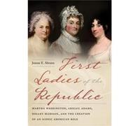 First Ladies of the Republic by Jeanne E. Abrams Jeanne E. Abrams (Auteur)