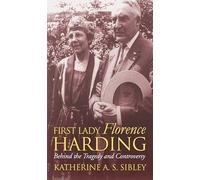 First Lady Florence Harding: Behind the Tragedy and Controversy