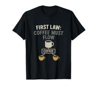 First Law Coffee Must Flow Organigramme Humour Barista T-Shirt