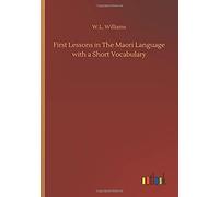 First Lessons In The Maori Language With A Short Vocabulary