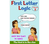 First Letter Logic, Volume 2: Addictive Themed Word Puzzles Where the Clue's Initial Letters Also Start the Answer - Brain-teasing fun for teens and adults