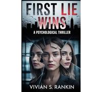 First Lie Wins: A Psychological Thriller