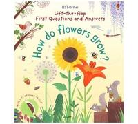 First Lift-the-Flap Questions and Answers How Do Flowers Grow? (Lift-the-Flap First Questions and Answers): 1