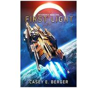 First Light: A Military Sci-Fi Series