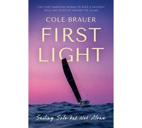 First Light Sailing Solo but Not Alone - Cole Brauer - Convergent Books - ebook (ePub) - Livre