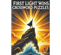 First Light Wins Crossword Puzzles: Empower Your Morning With Confidence and Clarity That Fuel Progress, Focus, and Early Achievements| Wake Up the ... inch 120 Pages| Light the Path to Focus