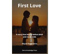 First Love: A story that begins before birth and never ends