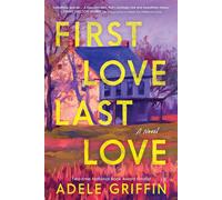 First Love Last Love A Novel - Adèle Griffin - Sourcebooks Landmark - ebook (ePub) - Livre