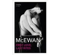 First Love Last Rites by Ian McEwan Ian Mcewan (Auteur)