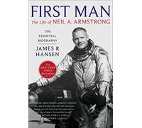 First Man: The Life of Neil A. Armstrong