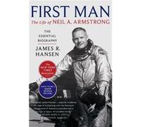 First Man The Life of Neil A. Armstrong by James R Hansen James R Hansen (Auteur)