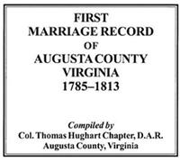 First Marriage Record Of Augusta County, Virginia, 1785-1813