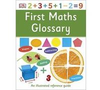 First Maths Glossary: An Illustrated Reference Guide (DK First Reference)