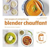 First - Mes soupes et compotes au blender chauffant - 140 recettes faciles et rapides - Collectif 173x172