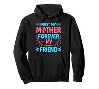 First My Mother Forever My Friend Mothers Day for Mommy Sweat à Capuche