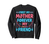 First My Mother Forever My Friend Mothers Day for Mommy Sweatshirt