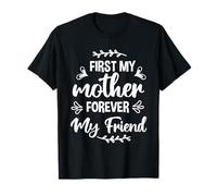First My Mother Forever My Friend Mothers Day for Mommy T-Shirt