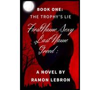 First Name Sexy, Last Name Greed: The Trophy's Lie