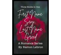 First Name Sexy, Last Name Greed: Three Book Trilogy