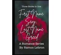 First Name Sexy, Last Name Greed: Three Book Trilogy