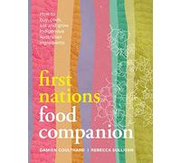 First Nations Food Companion: How to buy, cook, eat and grow Indigenous Australian ingredients