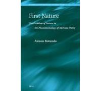 First Nature. The Problem Of Nature In The Phenomenology Of Merleau-Ponty