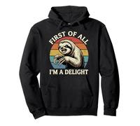 First of All I'm A Delight Angry Sloth Funny Humour Sarcasm Sweat à Capuche