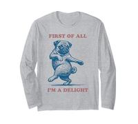 First of All I'm A Delight Funny Carlin Dog Manche Longue
