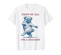 First of All I'm A Delight Funny Carlin Dog T-Shirt
