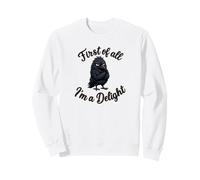 First of All I'm a Delight Funny Sarcastic Crow Raven Sweatshirt