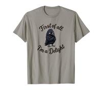 First of All I'm a Delight Funny Sarcastic Crow Raven T-Shirt